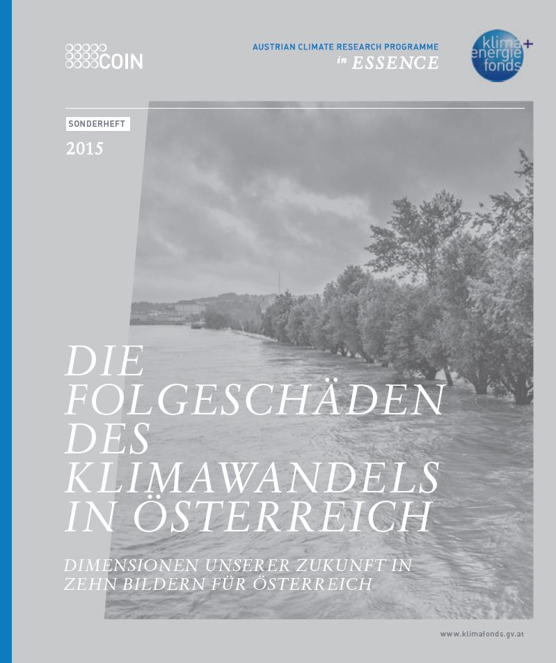 COIN COST OF INACTION Finanziert aus dem Klimaforschungsprogramm Austrian Climate Research Programme (ACRP) Weltweit erste Studie zu den wirtschaftlichen Folgen des Klimawandels Erstellt von der