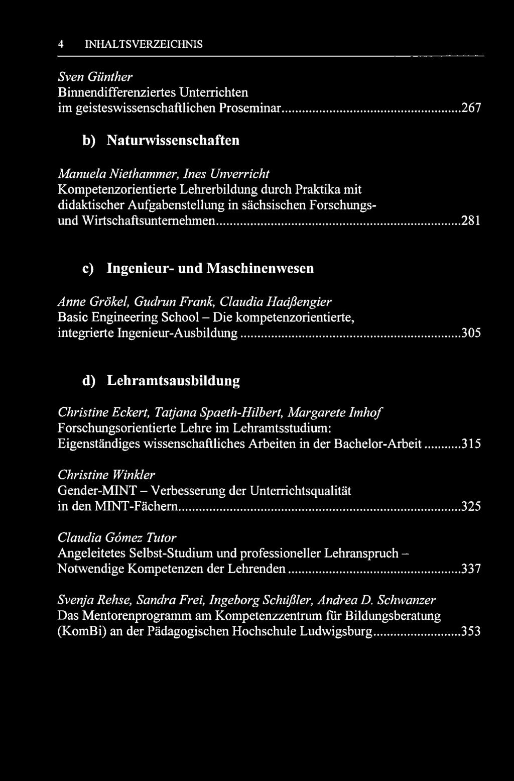 4 INHALTSVERZEICHNIS Sven Günther Binnendifferenziertes Unterrichten im geisteswissenschaftlichen Proseminar.