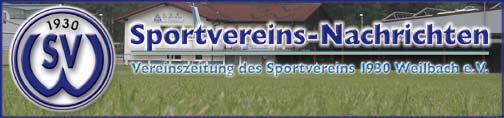 Liebe Vereinsmitglieder des Sportvereins 1930 Weilbach/Ufr. e.v., liebe Leser der Sportvereins-Nachrichten!