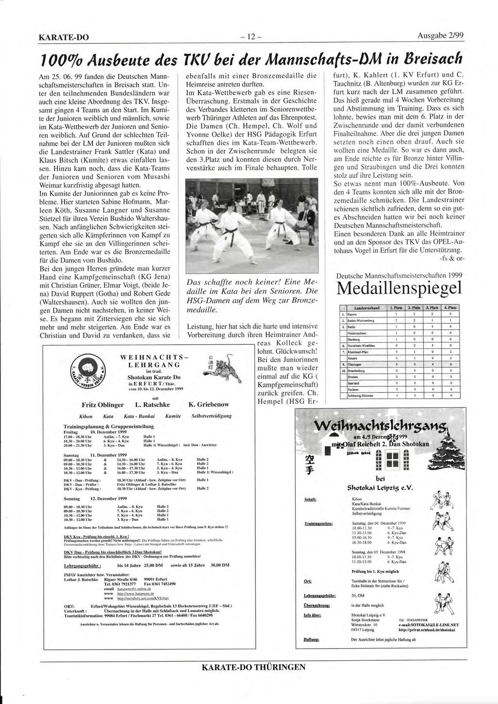 KARATE.DO -t2- Ausgabe 2199 l00to Ausbeute des TKU bei der tllannschafts-dll,l in Breisach Am 25. 06. 99 fanden die Deutschen Mannschaftsmeisterschaften in Breisach statt.