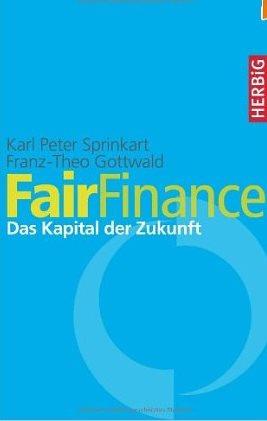 Hinweise / Publikationen / DVDs Karl Peter Sprinkart Franz-Theo Gottwald FairFinance.
