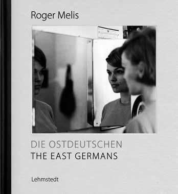 Roger Melis, Auf dem Rummelplatz Berlin, 1969 Roger Melis, Cover: DIE OSTDEUTSCHEN Kaum ein zweiter Fotograf hat die Ostdeutschen und ihre Lebenswelt so lange, so intensiv und in so vielen Facetten