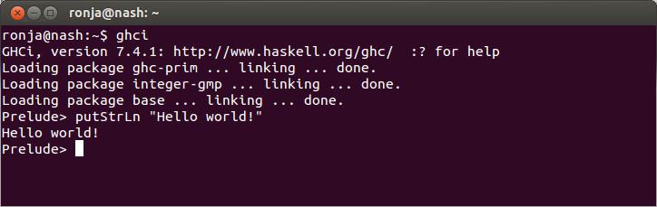 Durch Betätigen der Return-Taste wird der Befehl direkt ausgewertet. in der Shell erscheint Hello world! (Abb. A.6) Abbildung A.6.: Ein erster Haskell-Befehl 6.