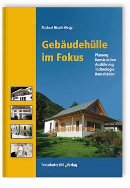 Dieser Text ist entnommen aus dem Fachbuch: (Hrsg.) Gebäudehülle im Fokus Planung - Konstruktion - Ausführung - Technologie - Bauschäden 2012, 482 S., zahlr. farb. Abb. u. Tab.