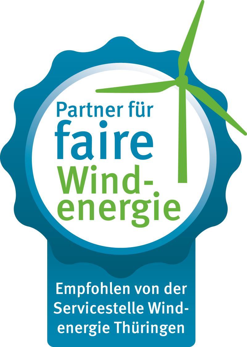 Anlage 1 Siegel Faire Windenergie Thüringen Hinweis: Nach Vorliegen der Voraussetzungen verleiht die Servicestelle Windenergie Thüringen dem Projektierungsunternehmen das Siegel Faire Windenergie