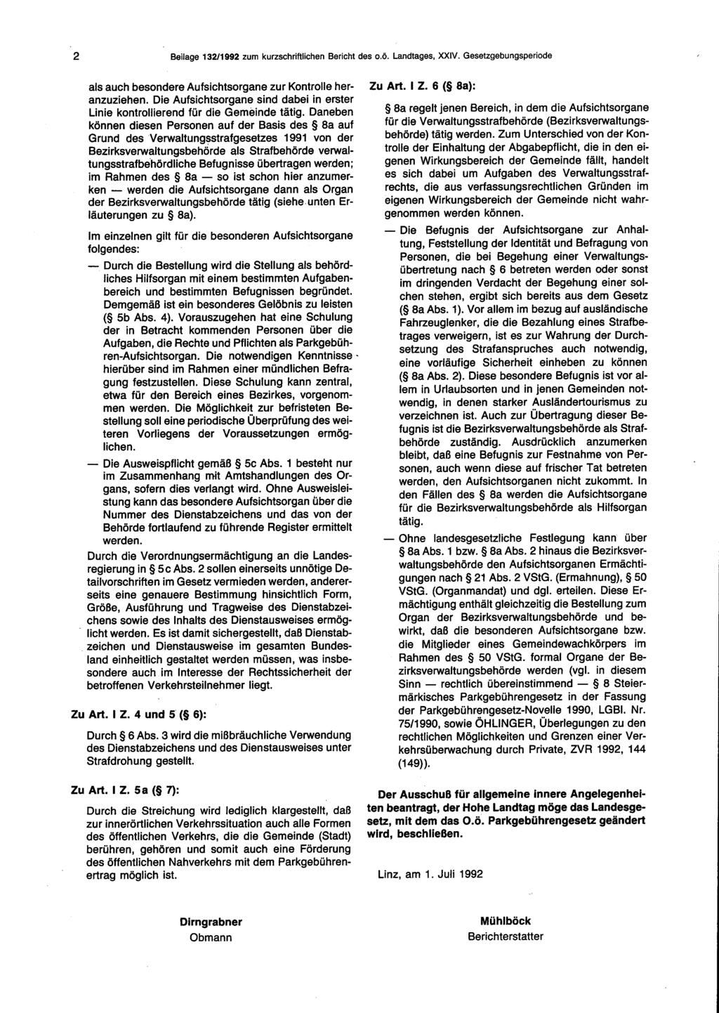 2 Beilage 132/1992 zum kurzschriftlichen Bericht des o.ö. Landtages, XXIV. Gesetzgebungsperiode als auch besondere Aufsichtsorgane zur Kontrolle heranzuziehen.