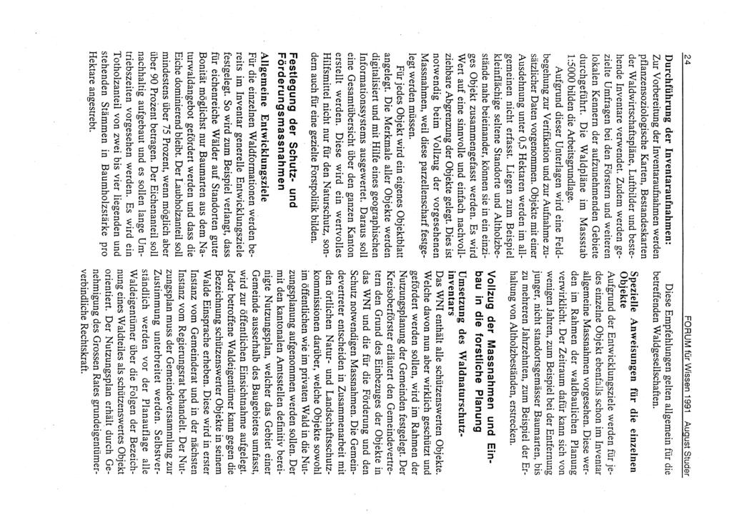 24 FORUM für Wissen 1991 August Studer Durchführung der Inventaraufnahmen: Zur Vorbereitung der Inventaraufnahmen werden pflanzensoziologische Karten, Bestandeskarten der Waldwirtschaftspläne,