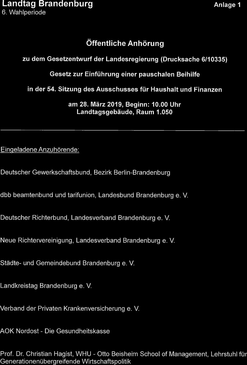 Landtag Brandenburg Anlage 1 6. Wahlperiode Öffentliche Anhörung zu dem Gesetzentwurf der Landesregierung (Drucksache 6/1 0335) Gesetz zur Einführung einer pauschalen Beihilfe in der 54.