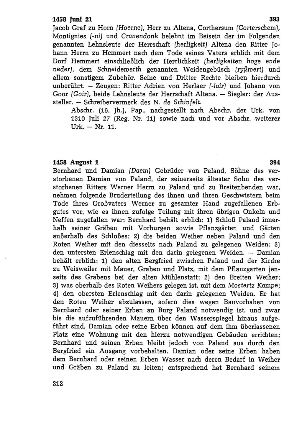 1458 Juni 21 393 Jacob Graf zu Horn (Hoerne), Herr zu Altena, Corthersum [Corterschem), Montignies [-ni) und Granendenk belehnt im Beisein der im Folgenden genannten Lehnsleute der Herrschaft