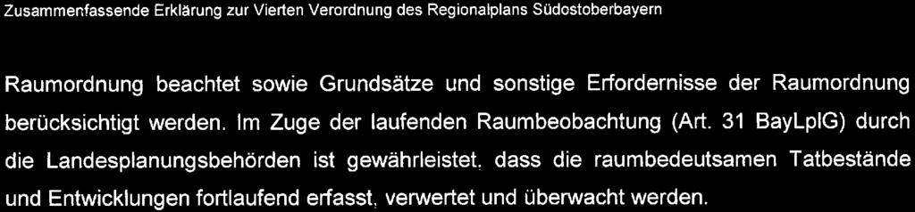Zusammenfassende Erklärung zur Vierten Verordnung des Regionalplans Südostoberbayern Raumordnung beachtet sowie Grundsätze und sonstige Erfordernisse der Raumordnung berücksichtigt werden.