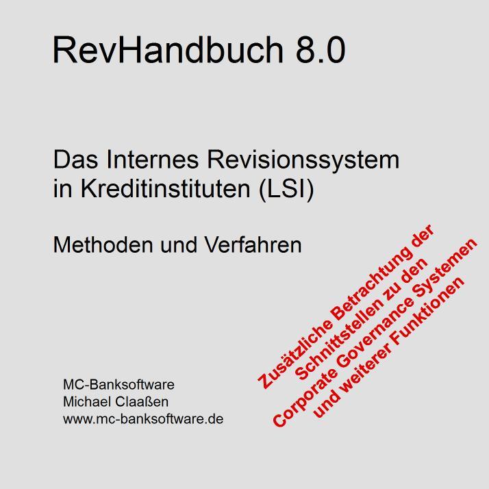 Das Interne Revisionssystem in Kreditinstituten (LSI) Neu Mai 2017 Update aus 2019 Methoden und Verfahren RevHandbuch 8.0 Das RevHandbuch 8.