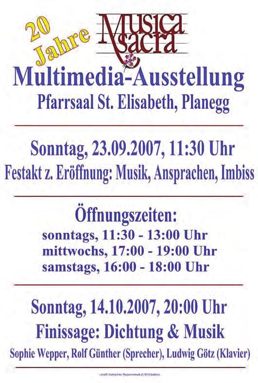 Finissage der Ausstellung 20 Jahre Musica Sacra Planegg e.v. Dichtung und Musik Sonntag, 14.10.2007, 20:00 21:00 Uhr, Pfarrsaal St.