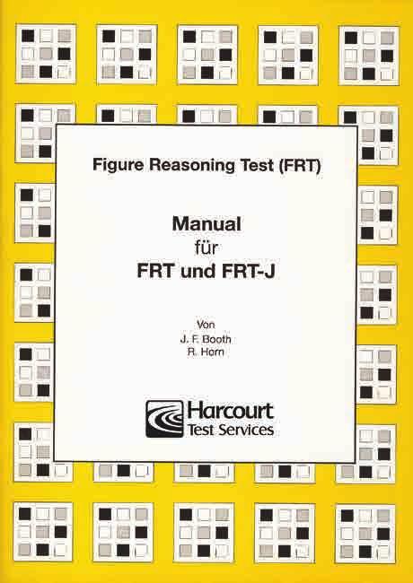 FRT/FRT-J Figure Reasoning Test Intelligenz J. Daniels Deutsche Bearbeitung: J. F. Booth, R.