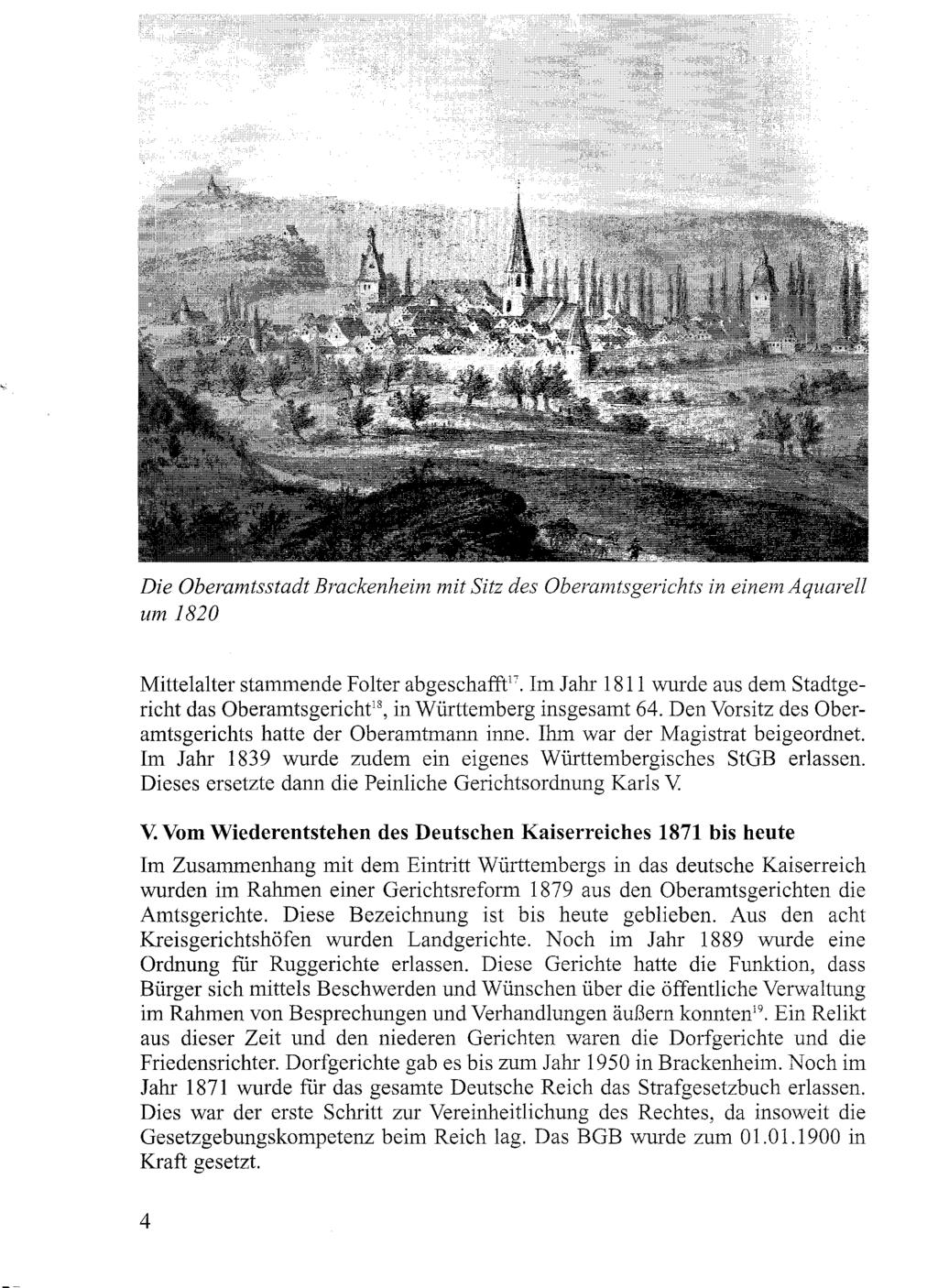 Die Oberamtsstadt Brackenheim mit Sitz des Oberamtsgerichts um 1820 in einem Aquarell Mittelalter stammende Folter abgeschafft!!. Im Jahr 1811 wurde aus dem Stadtgericht das Oberamtsgericht!