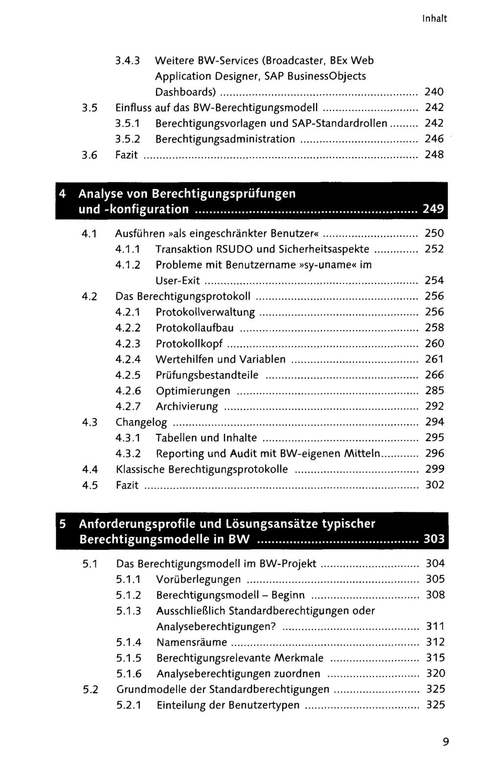 3.4.3 Weitere BW-Services (Broadcaster, BEx Web Application Designer, SAP BusinessObjects Dashboards) 240 3.5 Einfluss auf das BW-Berechtigungsmodell 242 3.5.1 Berechtigungsvorlagen und SAP-Standardrollen 242 3.