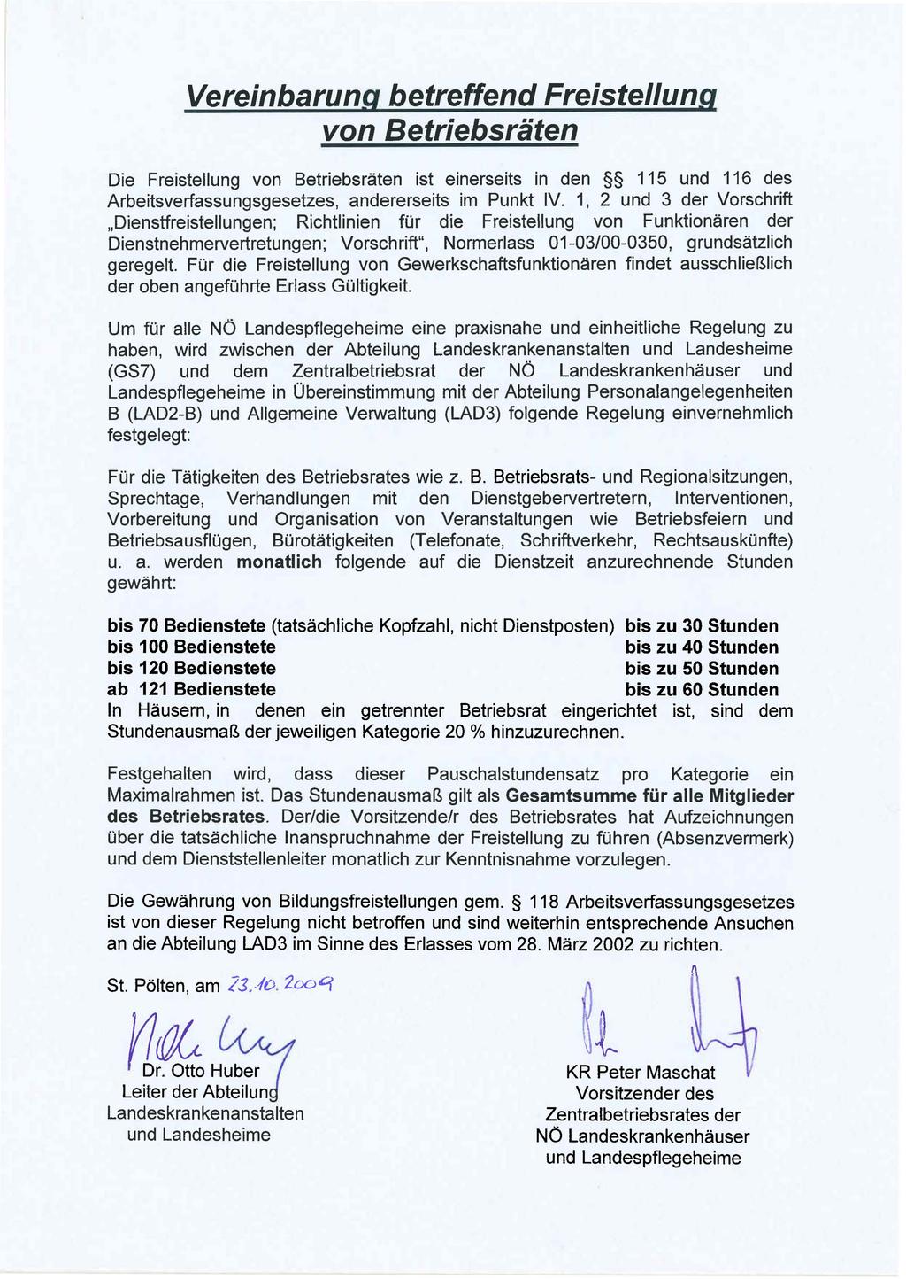 Vereinbarung betreffend Freistellung von Betriebsräten Die Freistellung von Betriebsräten ist einerseits in den 115 und 116 des Arbeitsverfassungsgesetzes, andererseits im Punkt IV.