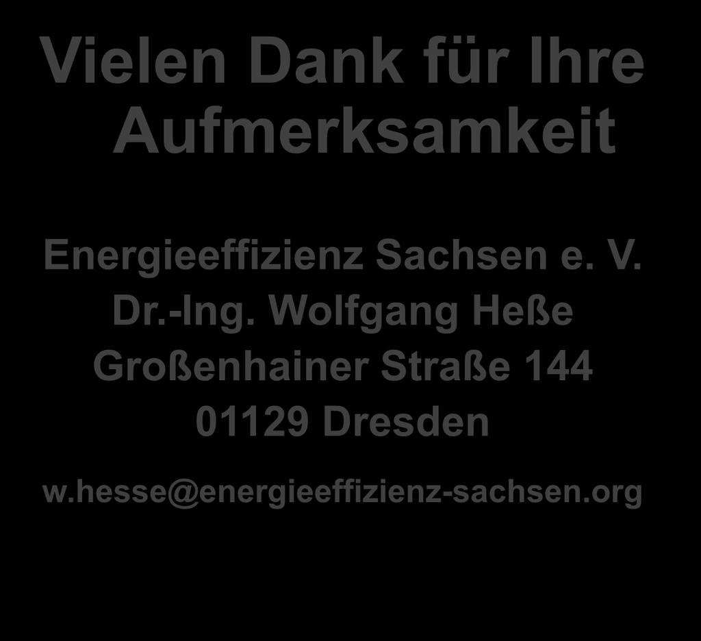 Vielen Dank für Ihre Aufmerksamkeit Energieeffizienz Sachsen e. V. Dr.-Ing.