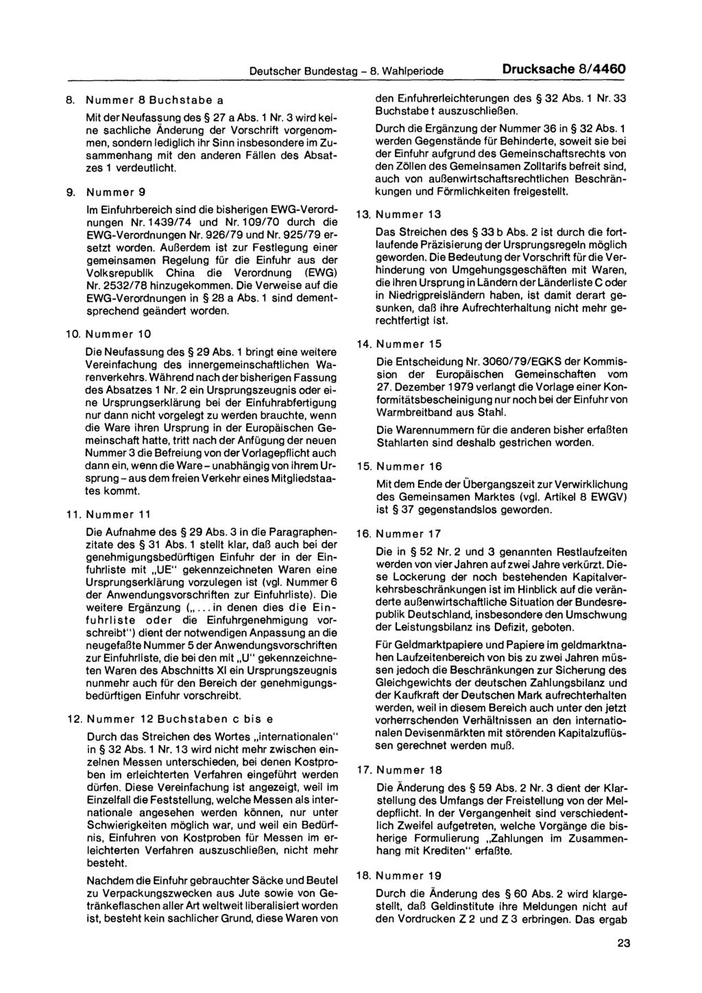 Deutscher Bundestag - 8. Wahlperiode Drucksache 8/4460 8. Nummer 8 Buchstabe a Mit der Neufassung des 27 a Abs. 1 Nr.