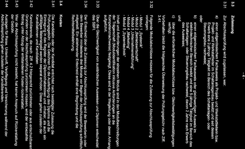 -4-3.3 Zulassung 3.31 Zur Abschlussprüfung wird zugelassen, wer: a) einen eidgenössischen Fachausweis als Projekt- und Werkstattleiterin bzw.