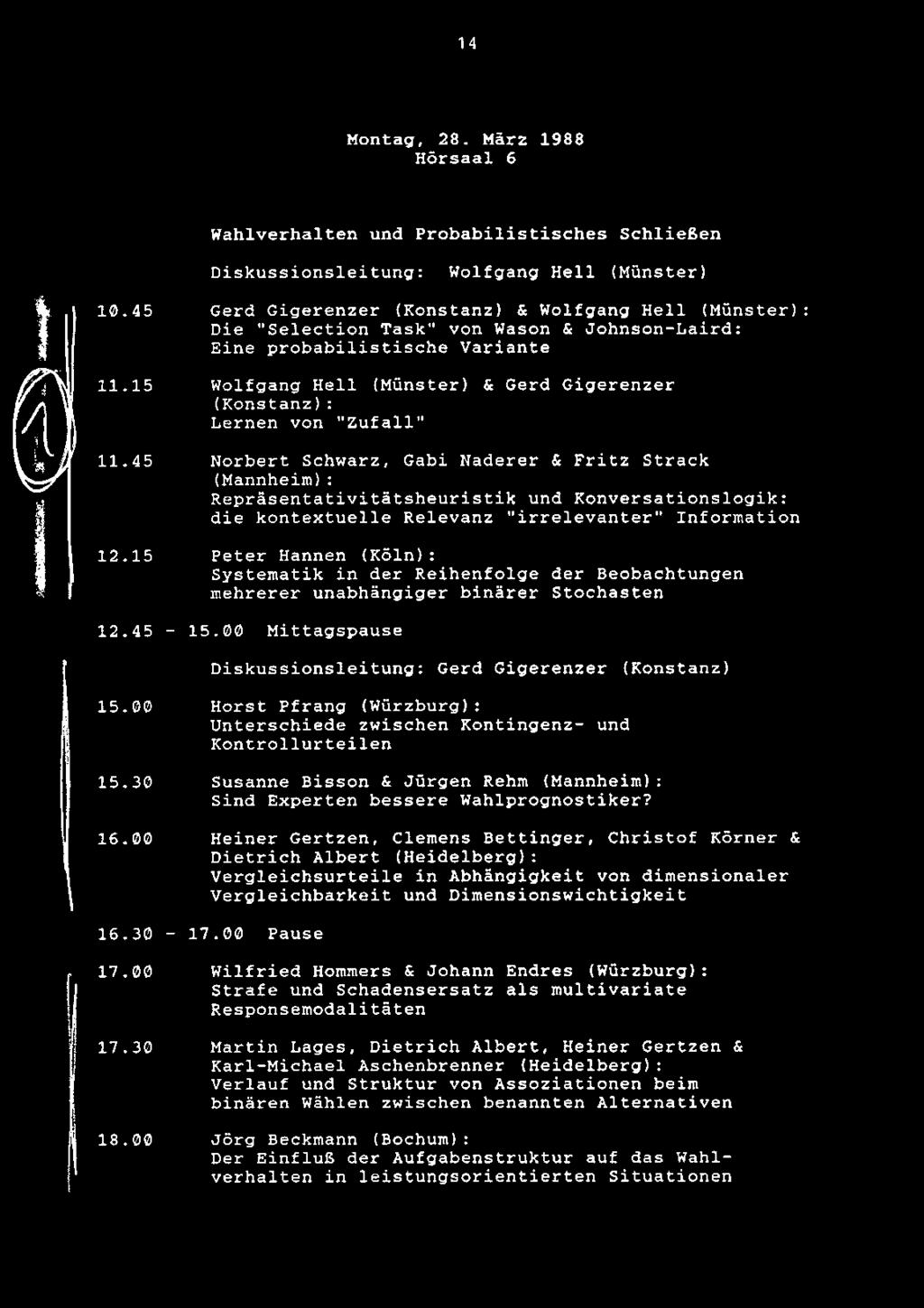 "Zufall" Norbert Schwarz, Gabi Naderer & Fritz Strack (Mannheim): Reprasentativitatsheuristik und Konversationslogik: die kontextuelle Relevanz "irrelevanter" Information Peter Hannen (Koln):