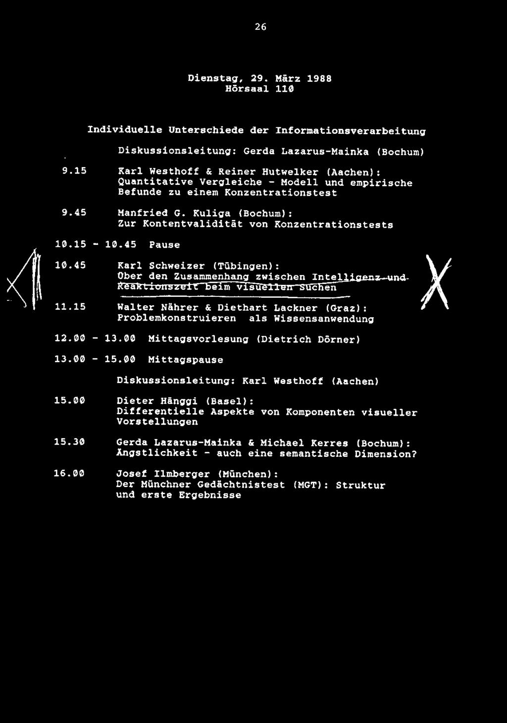 26 Dienstag, 29. Marz 1988 Horsaal 110 Individuelle Unterschiede der Informationsverarbeitung Diskussionsleitung: Gerda Lazarus-Mainka (Bochum) 9.