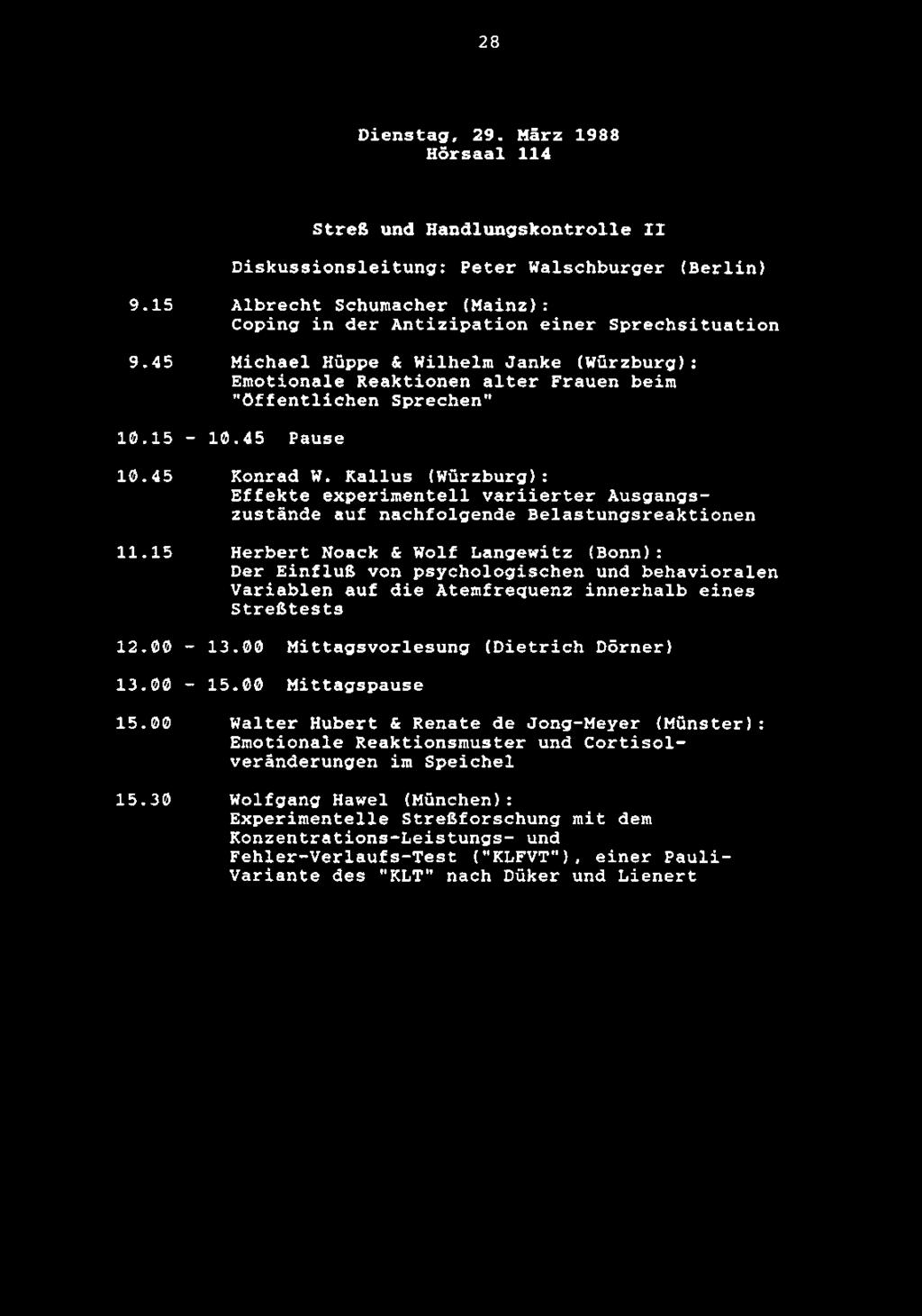 28 Dienstag, 29. Marz 1988 Horsaal 114 Strefi und Handlungskontrolle II Diskussionsleitung: Peter Walschburger (Berlin) 9.