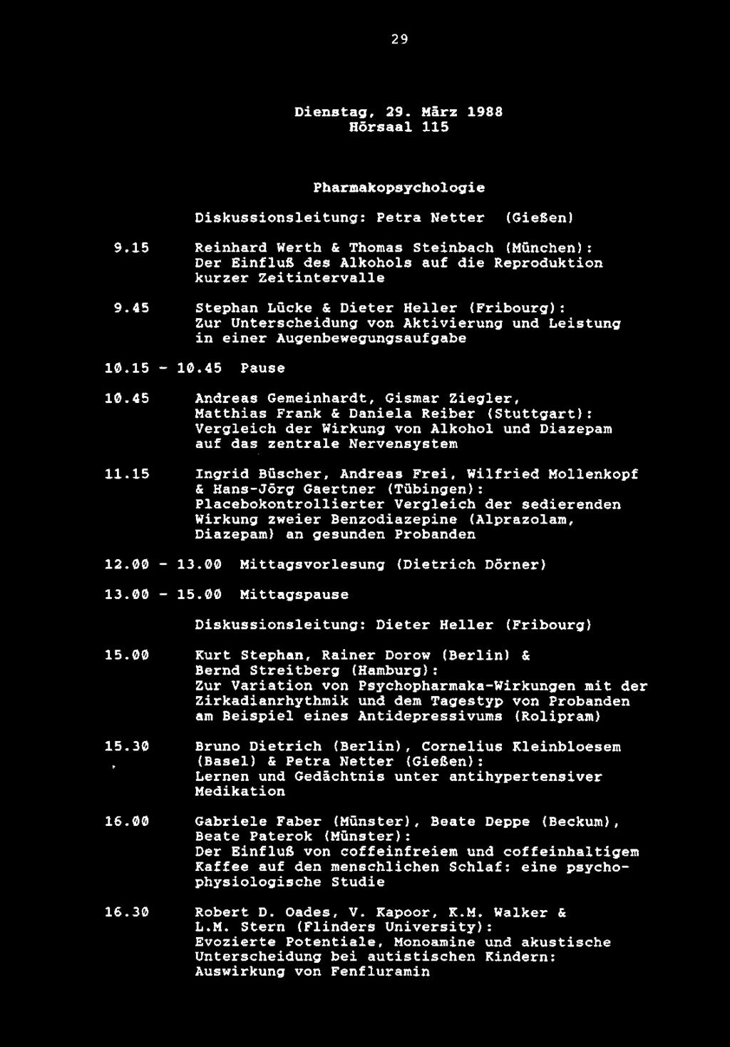 29 Dienstag, 29. Harz 1988 Hdrsaal 115 Pharmakopsychologie Diskussionsleitung: Petra Netter (GieSen) 9.