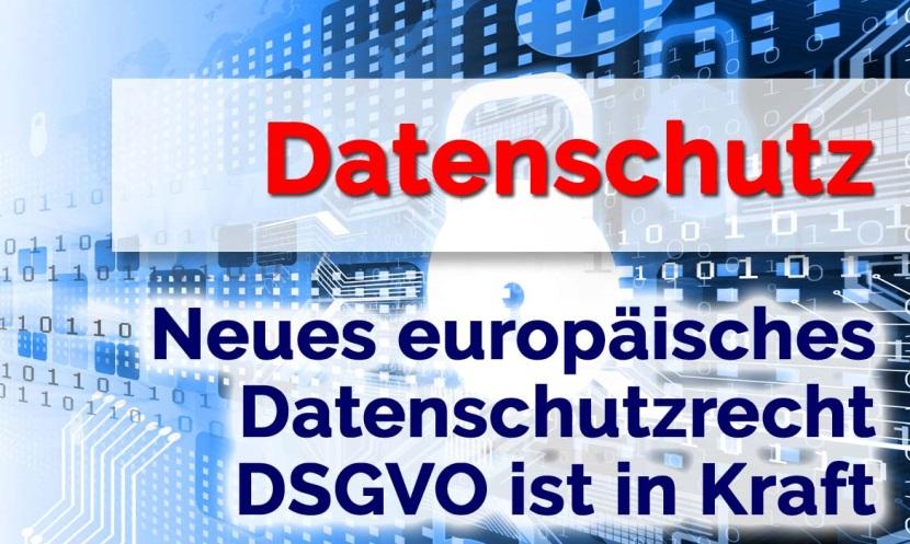 Die EU-DSGVO (Europäische DatenschutzGrundVerOrdnung) Der Schutz natürlicher Personen bei der Verarbeitung von personenbezogenen Daten ist ein Grundrecht.