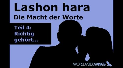 worldwidewings http://www.worldwidewings.de Lashon hara Teil 4 - Richtig gehört... Author : Hosea Ben Zion Date : 8.