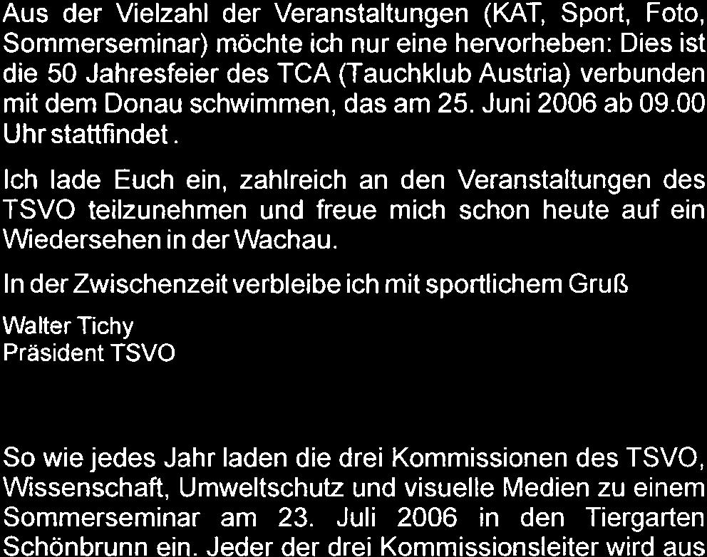 Mai 2006 Trockentauch-Lehrer TSVO teilzunehmen und freue mich schon heute auf ein 25-28 Mai 2006 Österr. Staatsmeisterschaft OT, Maltschachersee Wedersehen in der Wachau.