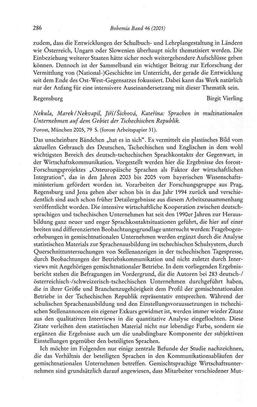 286 Bohemia Band 46 (2005) zudem, dass die Entwicklungen der Schulbuch- und Lehrplangestaltung in Ländern wie Österreich, Ungarn oder Slowenien überhaupt nicht thematisiert werden.