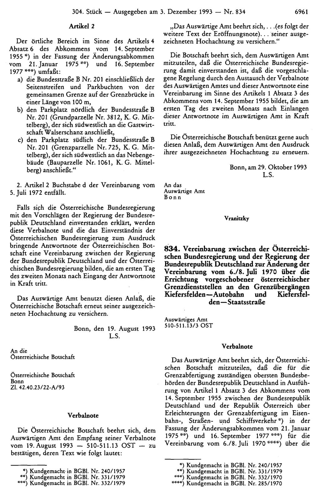304. Stück Ausgegeben am 3. Dezember 1993 Nr. 834 6961 Artikel 2 Der örtliche Bereich im Sinne des Artikels 4 Absatz 6 des Abkommens vom 14.
