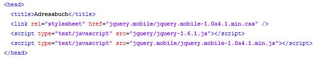 JQueryMobile einbinden Um jquerymobile zu benutzen müssen die zugehörigen Javascript-Bibliotheken und die CSS-Definitionen
