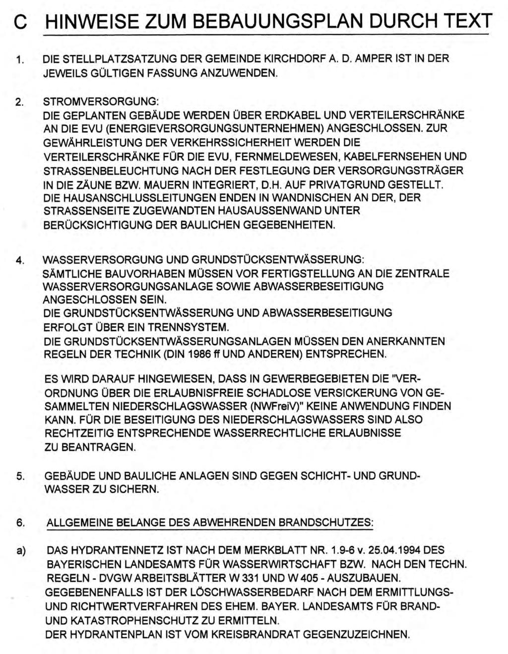 C HINWEISE ZUM BEBAUUNGSPLAN DURCH TEXT 1. DIE STELLPLATZSATZUNG DER GEMEINDE KIRCHDORF A. D. AMPER IST IN DER JEWEILS GÜLTIGEN FASSUNG ANZUWENDEN. 2.