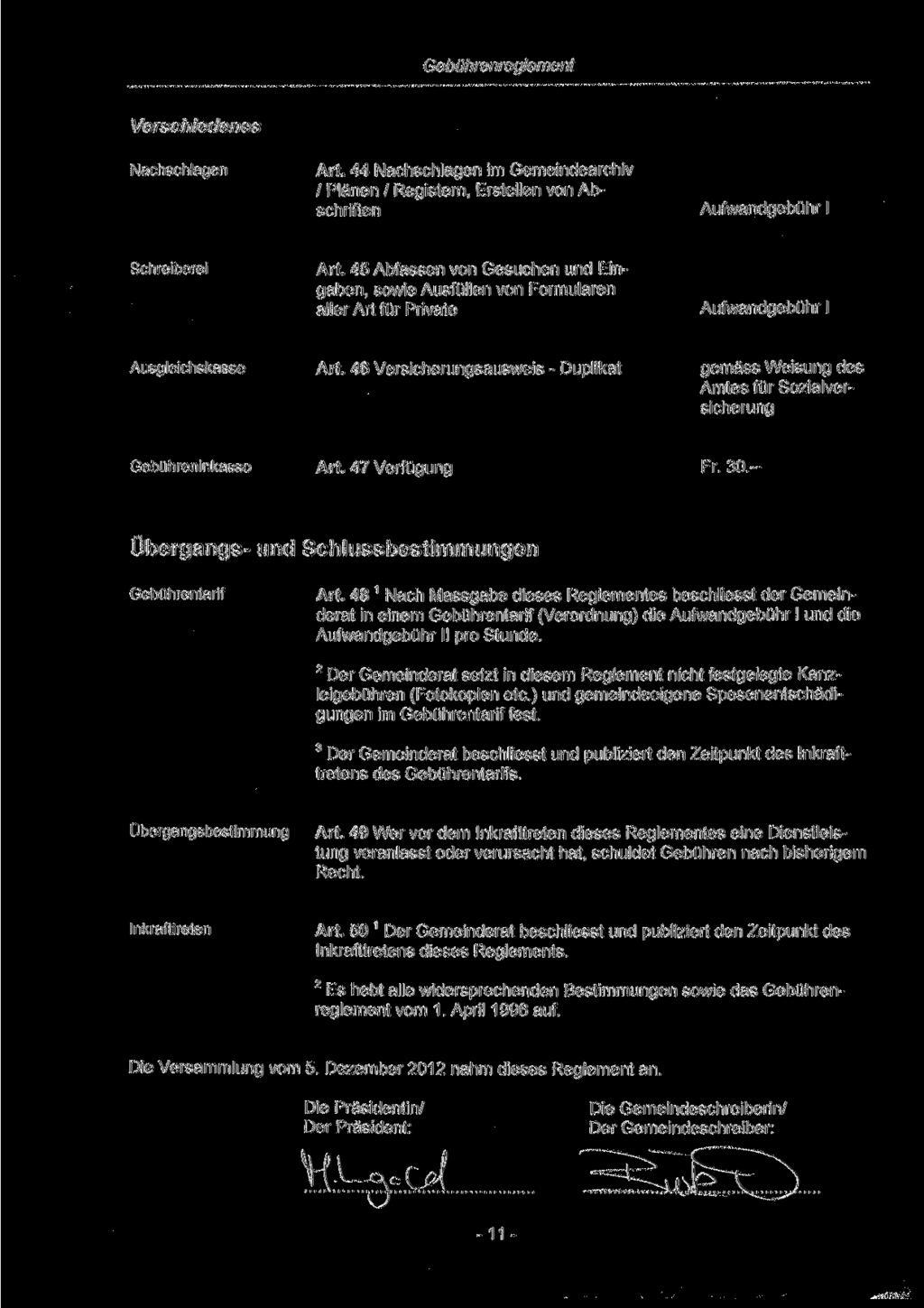 Verschiedenes Nachschlagen Art. 44 Nachschlagen im Gemeindearchiv / Plänen / Registern, Erstellen von Abschriften Schreiberei Art.
