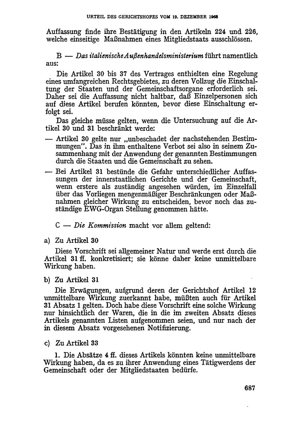 URTEIL DES GERICHTSHOFES VOM 19. DEZEMBER 1968 Auffassung finde ihre Bestätigung in den Artikeln 224 und 226, welche einseitige Maßnahmen eines Mitgliedstaats ausschlössen.