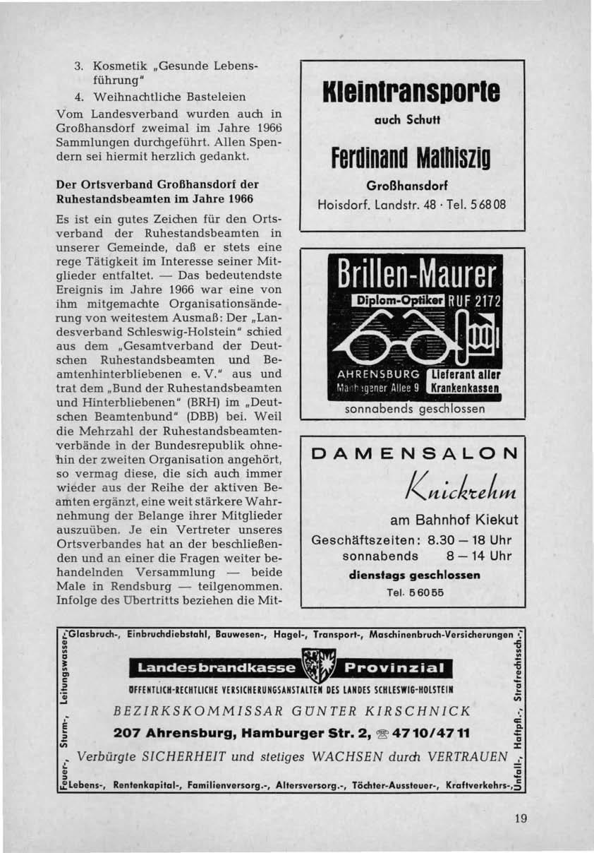 3. Kosmetik "Gesunde Lebensführung" 4. Weihnachtliche Basteleien Vom Landesverband wurden auch in Großhansdorf zweimal im Jahre 1966 Sammlungen durchgeführt.