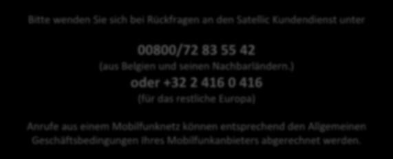 ) oder +32 2 416 0 416 (für das restliche Europa) Anrufe aus einem Mobilfunknetz können