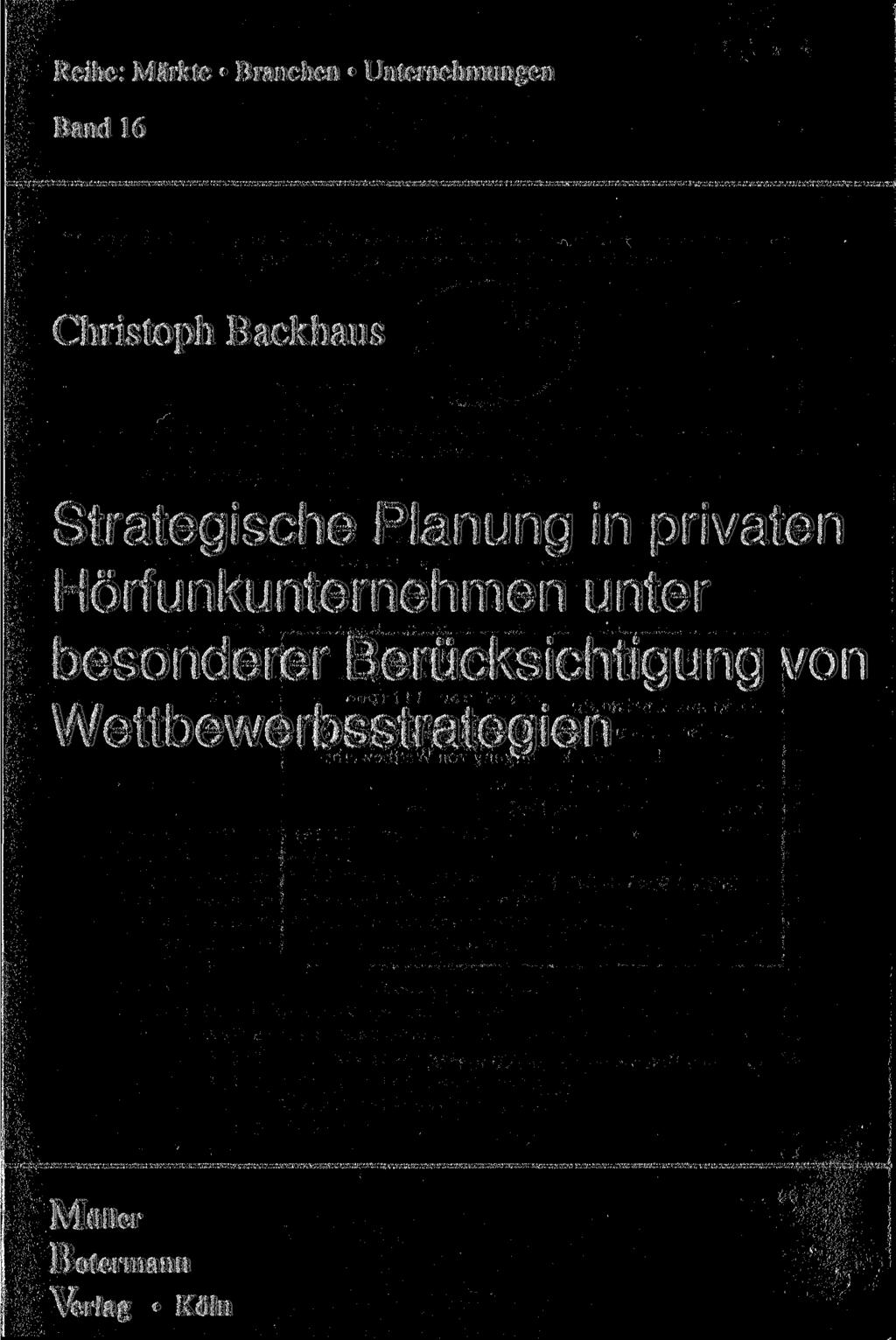 Reihe: Märkte Branchen Unternehmungen Band 16 Christoph Backhaus Strategische Planung in privaten