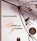 UNVERKÄUFLICHE LESEPROBE Dietrich Bonhoeffer Dietrich Bonhoeffer. Behütet und getröstet Gebundenes Buch, Pappband, ca.