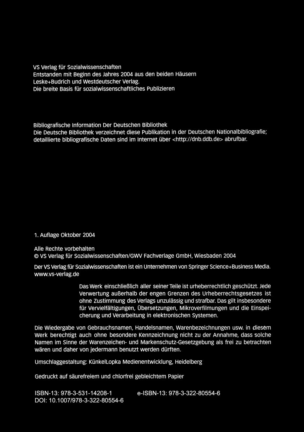 - + -Ill VS VERLAG FOR SOZIALWISSENSCHAFJEN VS Verlag for Sozialwissenschaften Entstanden mit Beginn des Jahres 2004 aus den beiden Hausern Leske+Budrich und Westdeutscher verlag.