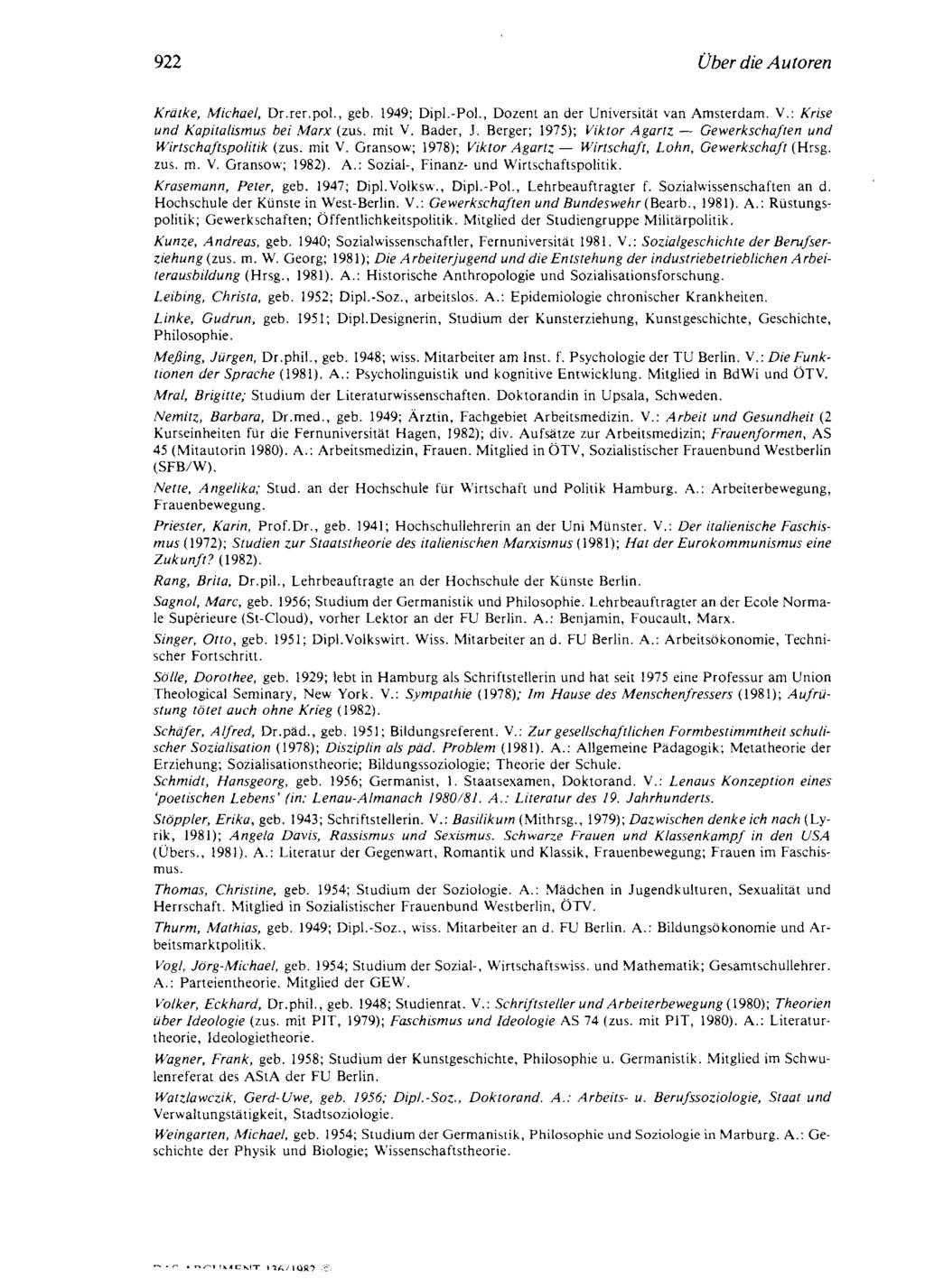 922 Über die Autoren Krätke, Michael, Dr.rer.pol., geb. 1949; Dipl.-Pol., Dozent an der Universität van Amsterdam. V.: Krise und Kapitalismus bei Marx (zus. mit V. Bader, J.