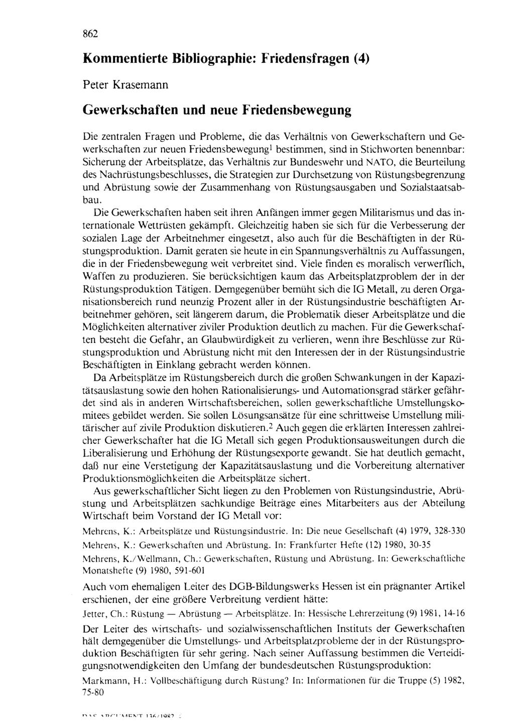 862 Kommentierte Bibliographie: Friedensfragen (4) Peter Krasemann Gewerkschaften und neue Friedensbewegung Die zentralen Fragen und Probleme, die das Verhältnis von Gewerkschaftern und