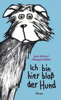 Jutta Richter Ich bin hier bloß der Hund Illustriert von Hildegard Müller ISBN: 978-3-446-23792-6 Weitere Informationen
