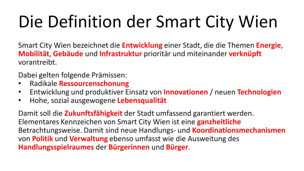Magistrat der Stadt Wien (2014): Smart City Wien. Rahmenstrategie Überblick. Online: https://www.wien.gv.at/stadtentwicklung/studien/pdf/b008391.