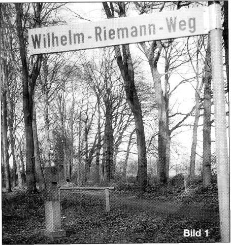 ,Wilhelm-Riemann-Weg" Am Ende der Festschrift zum Jubiläum unseres Bürgervereins im vorigen Jahr haben wir zu guter Letzt einen Blick nach vorn" gewagt mit der Anregung, den Wegen im Forstwald Namen