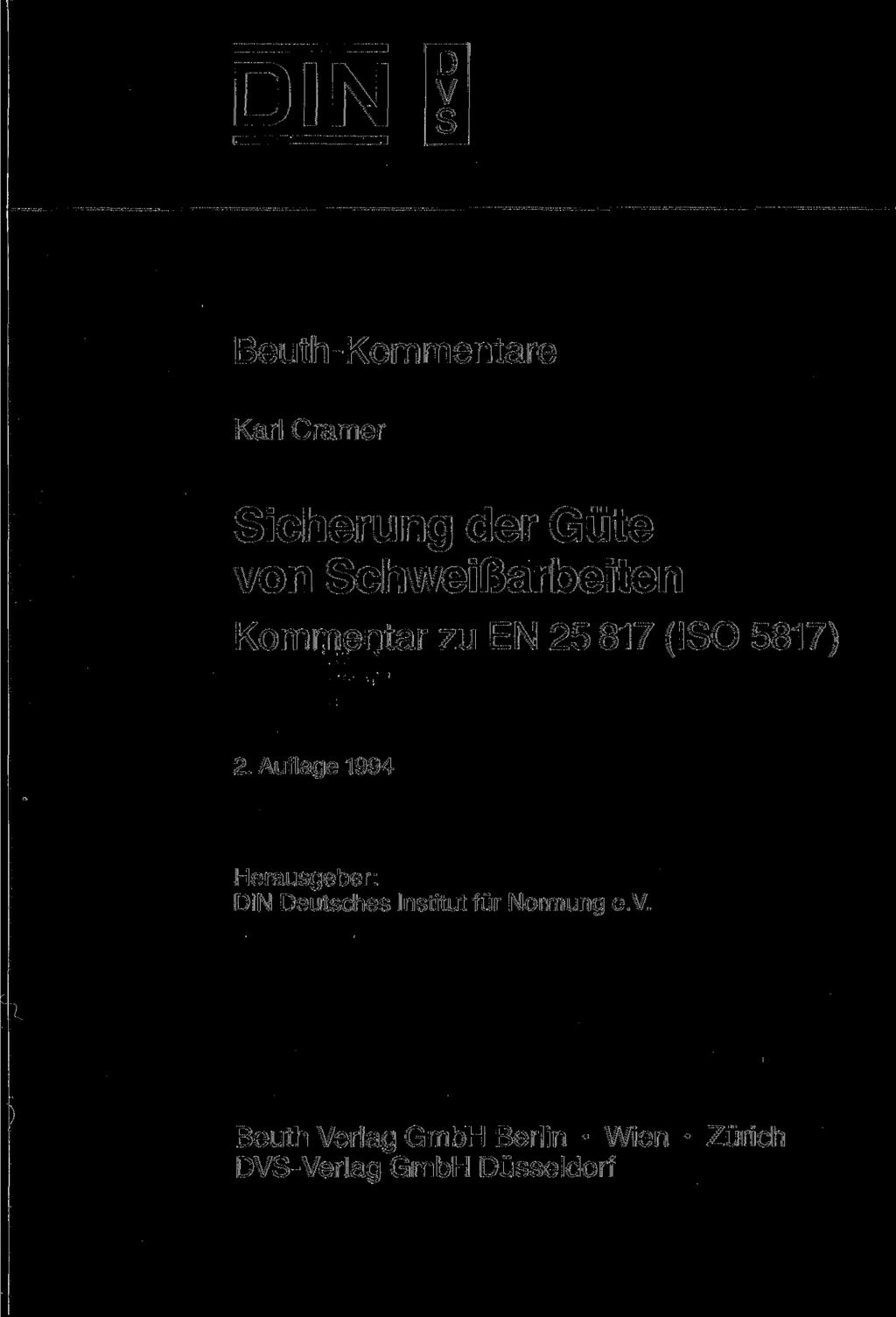DIN V D S Beuth-Kommentare Karl Cramer Sicherung der Güte von Schweißarbeiten Kommentar zu EN 25 817 (ISO 5817) 2.