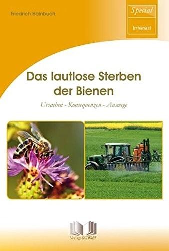 Prof. Dr. Friedrich Hainbuch: Das lautlose Sterben der Bienen.