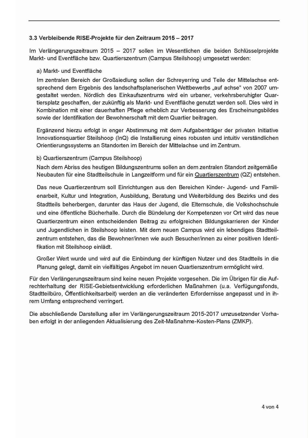 3.3 Verbleibende RISE-Projekte für den Zeitraum 2015-2017 Im Verlängerungszeitraum 2015-2017 sollen im Wesentlichen die beiden Schlüsselprojekte Markt- und Eventfläche bzw.