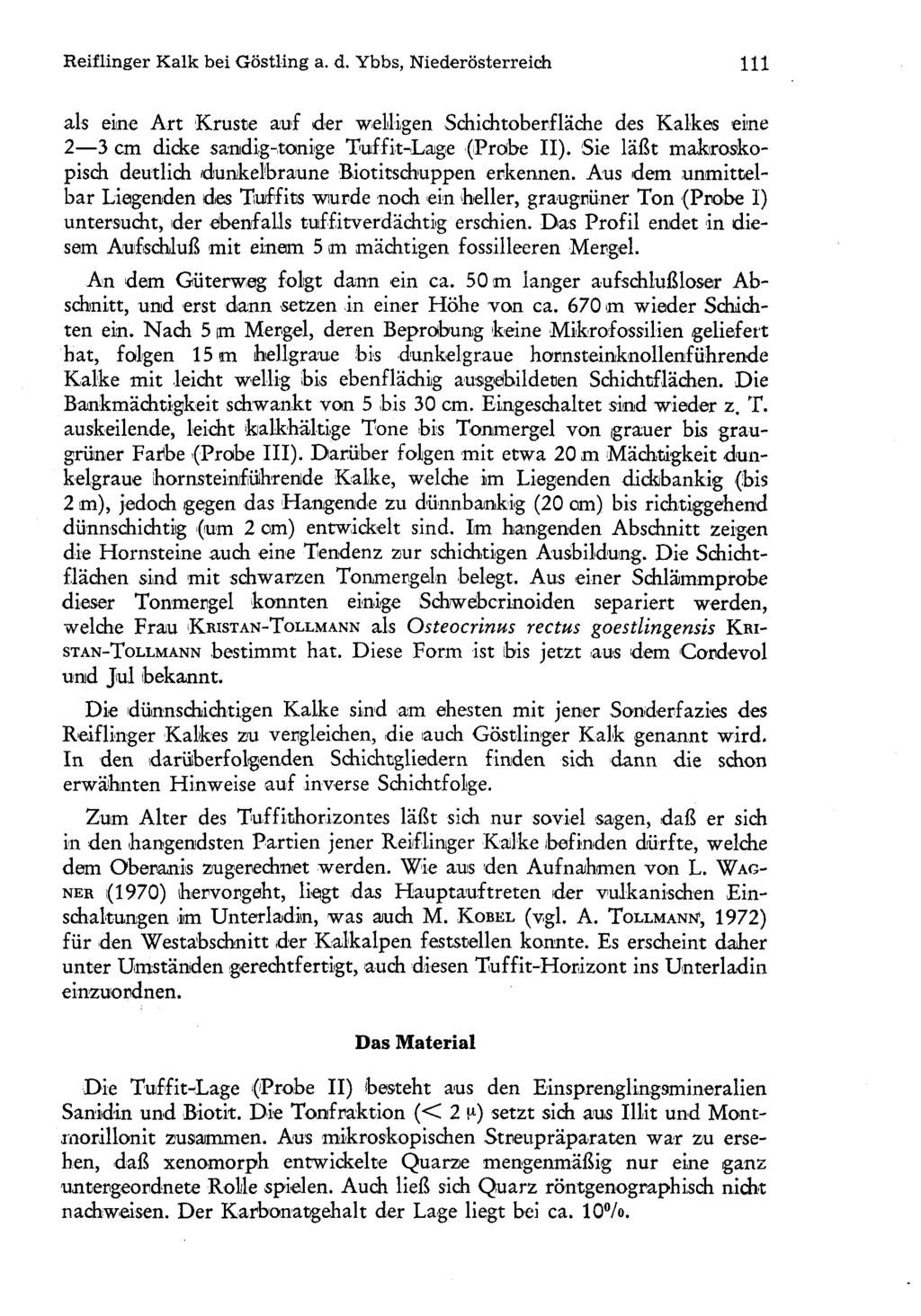 Reif länger Kalk bei Göstling a. d. Ybbs, Niederösterreich 111 als eine Art Kruste auf der welligen Schichtoberfläche des Kalkes eine 2 3 cm dicke sandig-tonige Tuffit-Lage (Probe II).